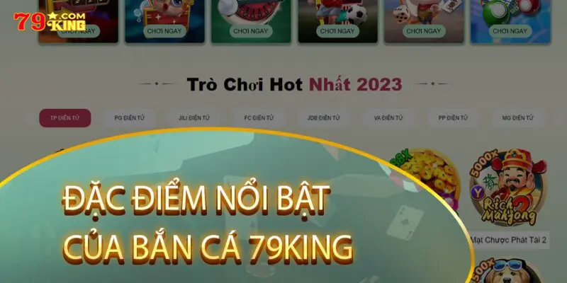 Ưu điểm nổi bật mà bắn cá 79king đang sở hữu 