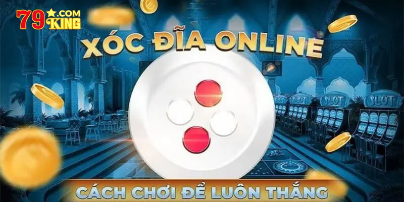 Cách chơi xóc đĩa online