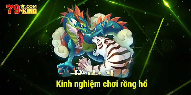 kinh nghiệm chơi rồng hổ