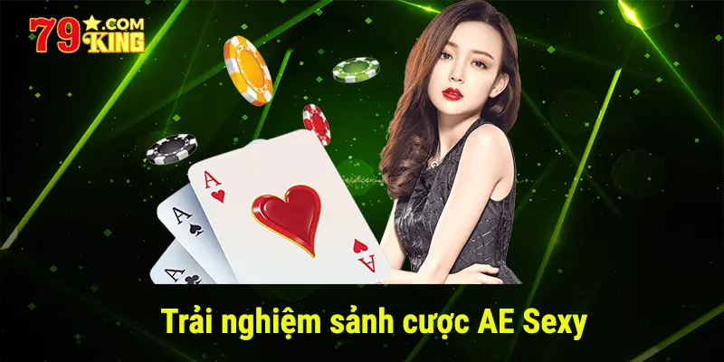 trải nghiệm sảnh cược ae sexy